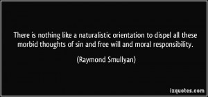 There is nothing like a naturalistic orientation to dispel all these ...