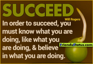 Succeed believe in what you are doing