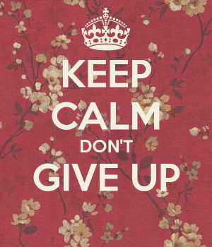keep-calm-don-t-give-up-4.png
