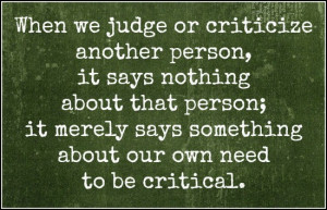 Criticize Resist the urge to criticize,
