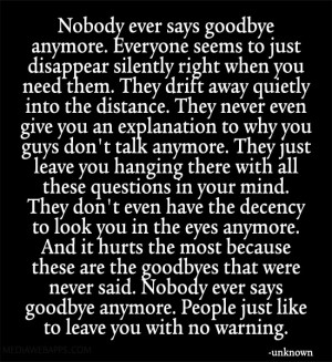 Nobody ever says goodbye anymore. Everyone seems to just disappear ...