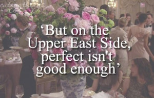 Gossip girl, quotes, sayings, upper east side, perfect