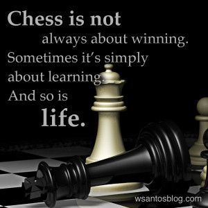 Chess is not always about winning.