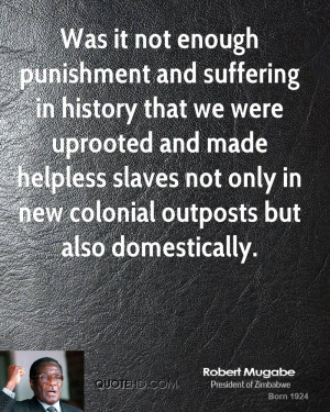 not enough punishment and suffering in history that we were uprooted ...