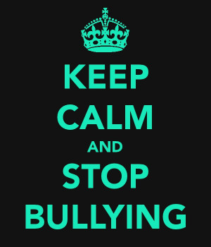 Keep Calm & Stop Bullying