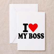 love my boss Greeting Card for