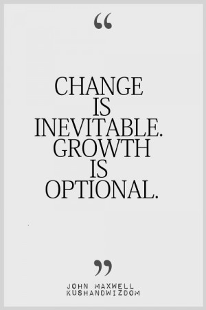 Change is inevitable. Growth is optional. http://makeovercoaching.com/