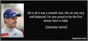 All in all it was a smooth race, the car was very well balanced. I'm ...
