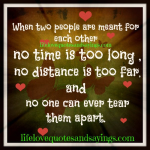 When two people are meant for each other,no time is too long,no ...