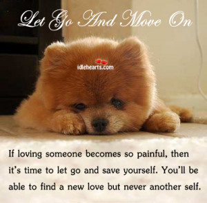If loving someone becomes so painful, then it’s time to let go and ...