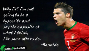 Why Lie I Am Not by cristiano-ronaldo Picture Quotes
