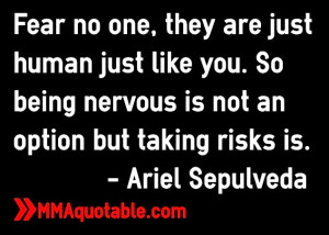 ... being nervous is not an option but taking risks is.