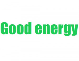 good energy, green, positive, quote, realtalk, text, true