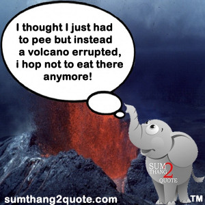 quoteoftheday #quotes #funny #humor #volcano #eat #food # ...