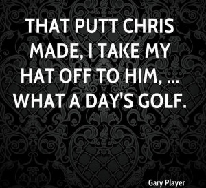 ... putt-chris-made-i-take-my-hat-off-to-him-what-a-days-golf-gary-player