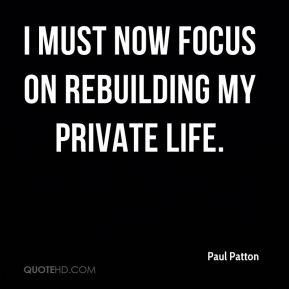 Paul Patton - I must now focus on rebuilding my private life.