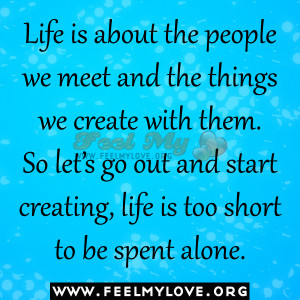 Life+is+about+the+people+we+meet+and+the+things+we+create+with+them ...