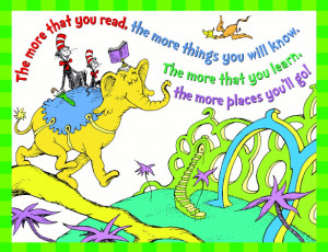 Seuss quote The more that you read, the more things you know. The more ...