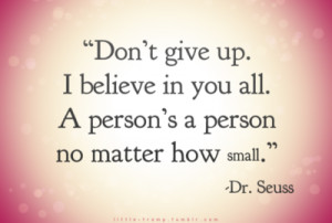 stay strong, quotes, love, teens, teen quotes, Dr. Suess, dont give up ...