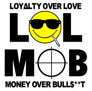 LOL MOB (LOYALTY OVER LOVE MONEY OVER BULLSHIT) THE ALBUM / LOL MOB