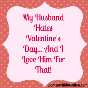 My Husband Hates Valentine's Day, And I Love Him For That! A new ...