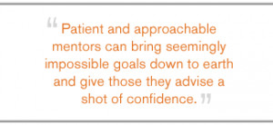 QUOTE: Patient and approachable mentors...