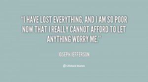 quote-Joseph-Jefferson-i-have-lost-everything-and-i-am-20716.png