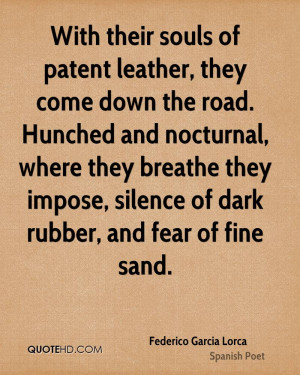 of patent leather, they come down the road. Hunched and nocturnal ...