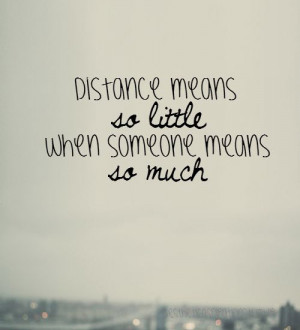 Distance means so little when someone means so much