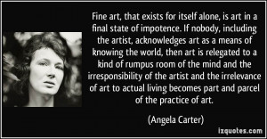 , that exists for itself alone, is art in a final state of impotence ...