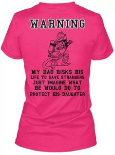 To all the fire fighters out there with daughters... More