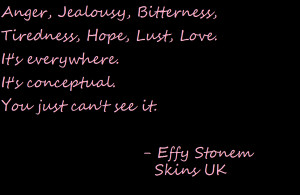 Effy Stonem Quote (Skins UK) by MaxRideFlockLover12