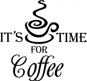 It's time for Coffee Cup Decor vinyl wall decal quote sticker ...