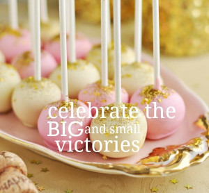 celebrate the Big and small victories
