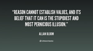 Reason cannot establish values, and its belief that it can is the ...