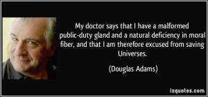 My doctor says that I have a malformed public-duty gland and a natural ...