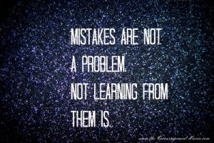 Famous Quotes About Learning From Mistakes A mistake only if you dont