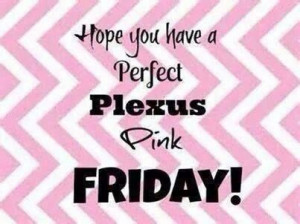 FRIDAY!!!!! Plexus is changing life, let it change yours ...