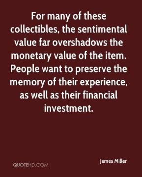 collectibles, the sentimental value far overshadows the monetary value ...