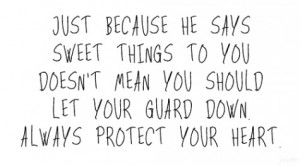 Love #Protect Your Heart #Crushes #Quotes #Don't Let Your Guard Down