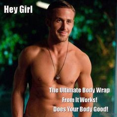 It Works Global Meme with Ryan Gosling. Full treatment of body wraps ...