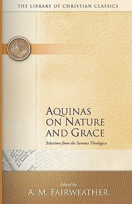 ... and Grace Selections from the Summa Theologica of Thomas Aquinas