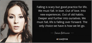 ... forward. The only choice we have is how we let go. - Troian Bellisario
