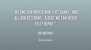 File Name : quote-Doc-Hastings-we-owe-our-world-war-ii-veterans-146584 ...