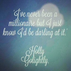 Holly Golightly quote from Breakfast at Tiffany's