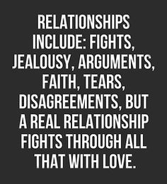 Relationships Include: Fights, Jealousy, Arguments, Faith, Tears ...