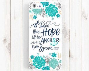 Quote iPhone Case, We have this hope, Hebrew 6:19, iPhone 5s 5c 5 6 ...