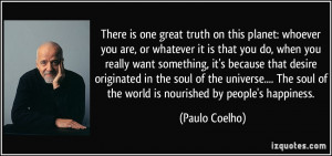 There is one great truth on this planet: whoever you are, or whatever ...