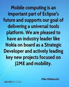Mike Milinkovich - Mobile computing is an important part of Eclipse's ...