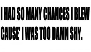 chances #being shy #i hate it